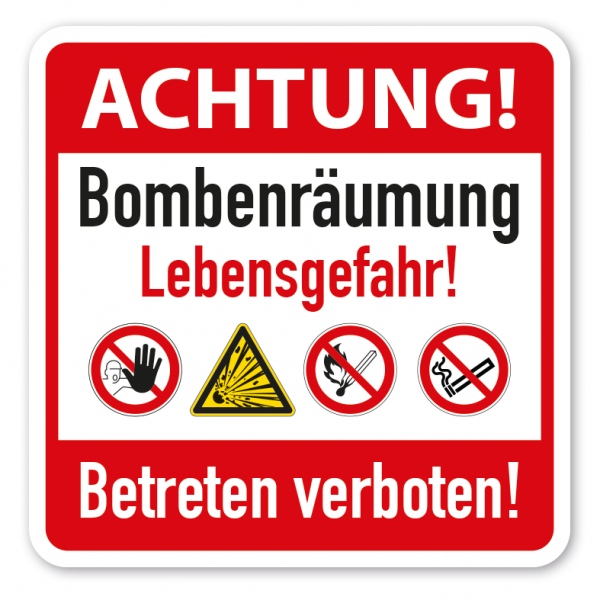 Verkehrsschild - Warnschild Achtung Bombenräumung - Lebensgefahr - Betreten verboten - mit vier Sicherheitszeichen