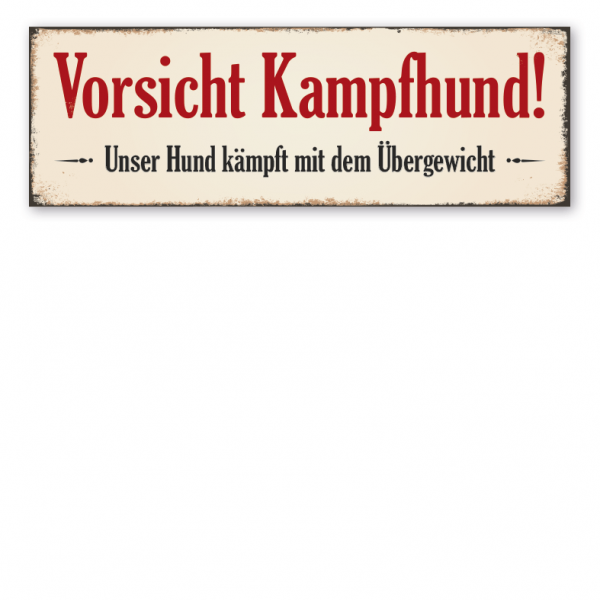 Retro Schild Vorsicht Kampfhund - Unser Hund kämpft mit dem Übergewicht