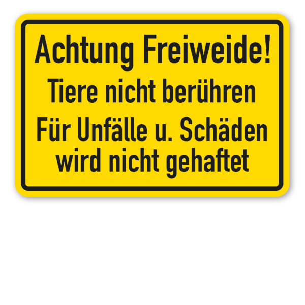 Weideschild Achtung Freiweide - Tiere nicht berühren - Für Unfälle und Schäden wird nicht gehaftet