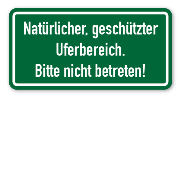 Hinweisschild Natürlicher, geschützter Uferbereich - Bitte nicht betreten