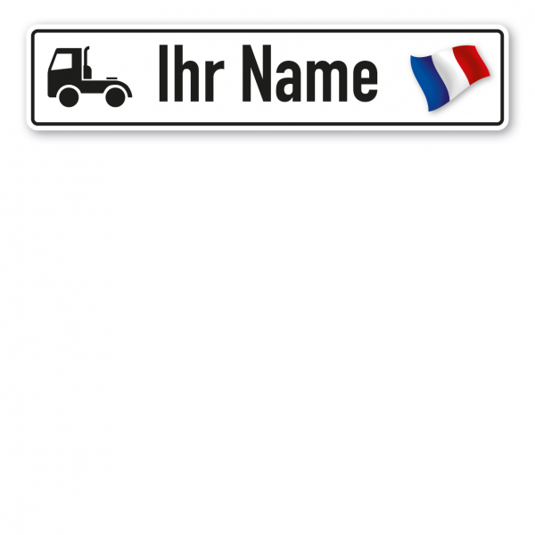 Truck / LKW - Schild mit Wunschtext und Landesflagge - Frankreich