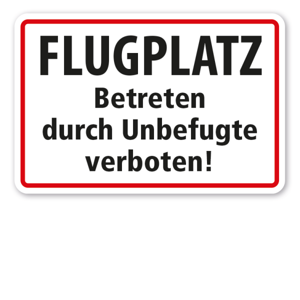 Schild Flugplatz - Betreten durch Unbefugte verboten