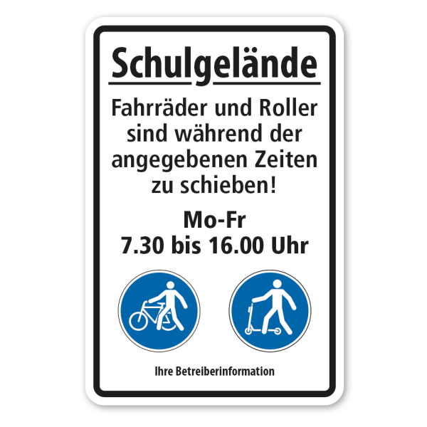 Hinweisschild Schulgelände - Fahrräder und Roller sind während der angegebenen Zeiten zu schieben - mit Ihren Zeiten und Betreiberinformationen