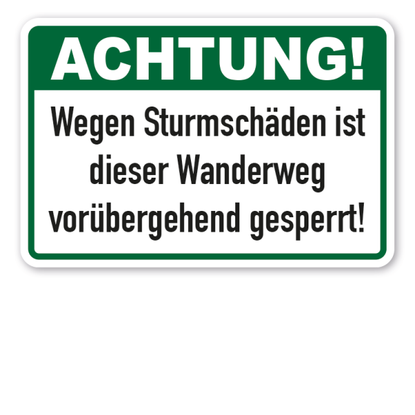 Schild Achtung - Wegen Sturmschäden ist dieser Wanderweg vorübergehend gesperrt