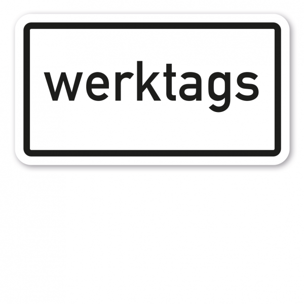 Zusatzzeichen Werktags - Verkehrsschild VZ-1042-30