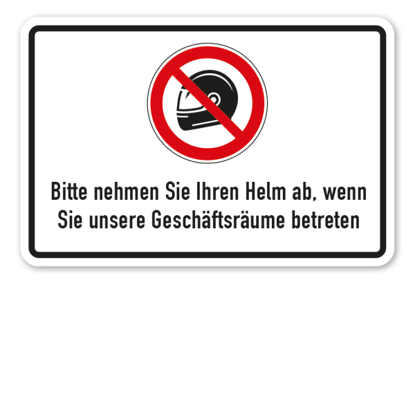 Verbotsschild Bitte nehmen Sie Ihren Helm ab, wenn Sie unsere Geschäftsräume betreten