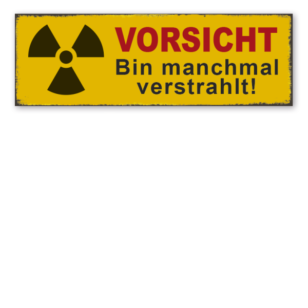 Retroschild Vorsicht - Bin manchmal verstrahlt