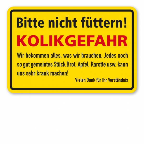 Weideschild Bitte nicht füttern - Kolikgefahr - Wir bekommen alles, was wir brauchen. Jedes noch so gut gemeintes Stück Brot, Apfel, Karotte usw. kann uns krank machen