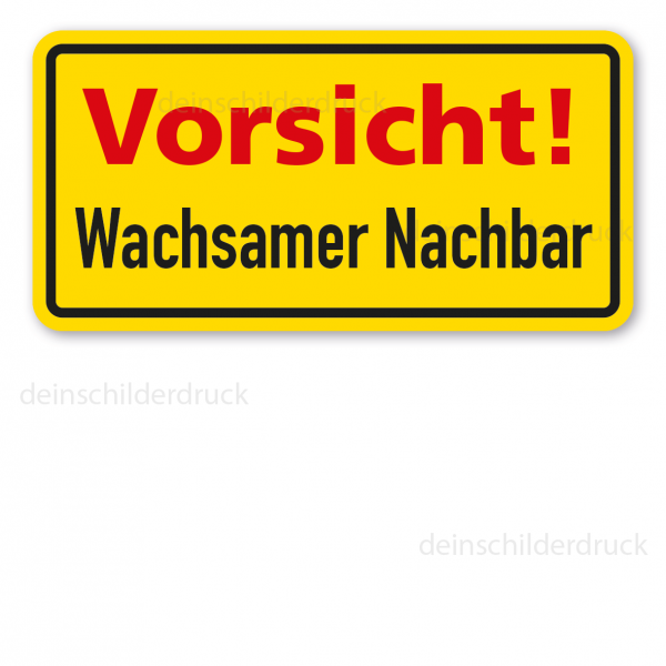 Schild Vorsicht - Wachsamer Nachbar