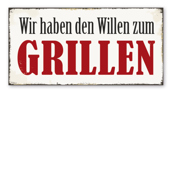 Retroschild Wir haben den Willen zum Grillen