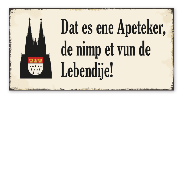 Retro Schild Dat es ene Apeteker, de nimp et vun de Lebendije