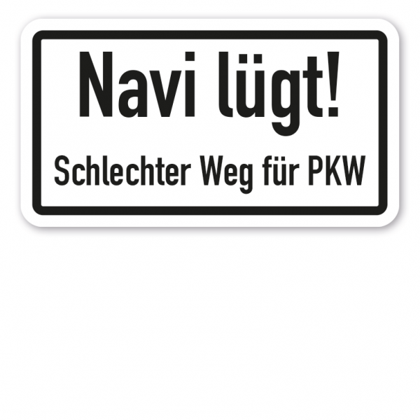 Zusatzzeichen Navi lügt - Schlechter Weg für PKW - Verkehrsschild VZ-36