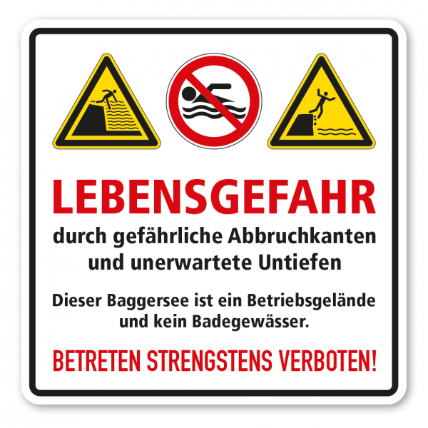 Warnschild für Baggerseen - Lebensgefahr durch gefährliche Abbruchkanten und unerwartete Untiefen. Dieser Baggersee ist ein Betriebsgelände und kein Badegewässer. Betreten strengstens verboten