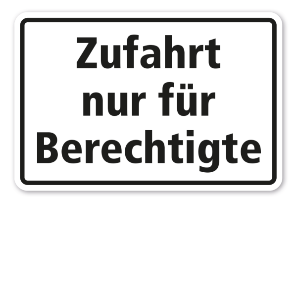 Hinweisschild Zufahrt nur für Berechtigte