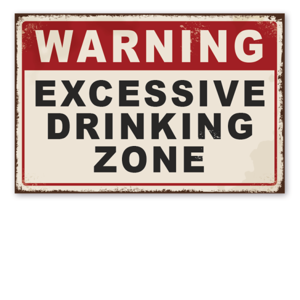 Retro Schild Warning - Excessive drinking zone