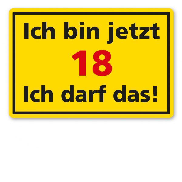 Fun-Schild Ich bin jetzt 18 – ich darf das