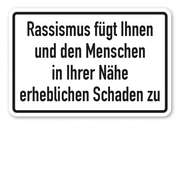 Textschild Rassismus fügt Ihnen und den Menschen in Ihrer Nähe erheblichen Schaden zu – TX-A-153