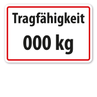 Hinweisschild Tragfähigkeit - mit Ihrer Angabe Hinweisschild Tragfähigkeit - mit Ihrer Angabe