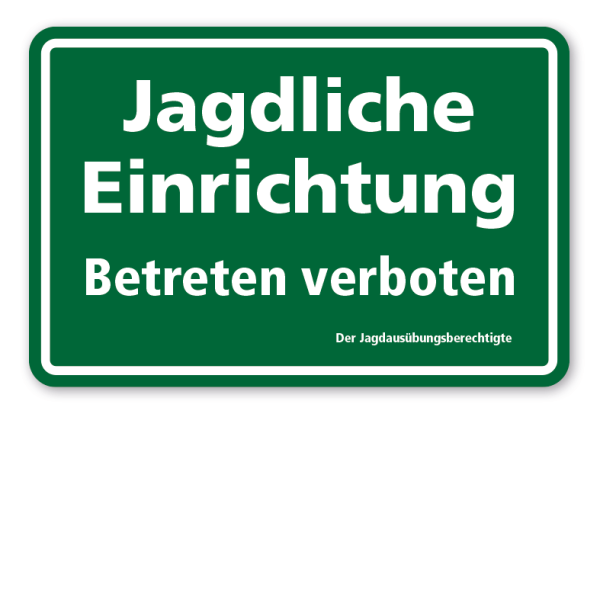 Schild Jagdliche Einrichtung - Betreten verboten - Der Jagdausübungsberechtigte