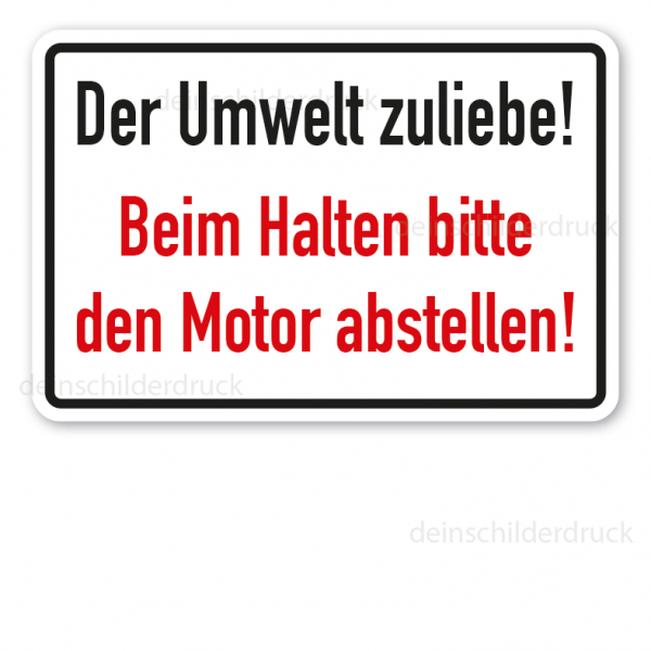 Hinweisschild Der Umwelt zuliebe. Beim Halten bitte den Motor abstellen