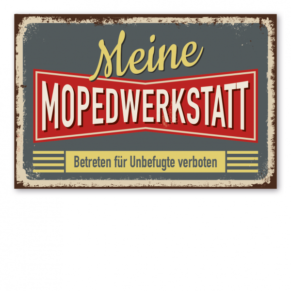 Retroschild / Vintage-Schild Meine Mopedwerkstatt - Betreten für Unbefugte verboten