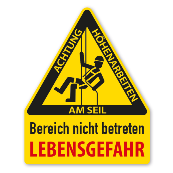 Warnschild Achtung Höhenarbeiten am Seil - Bereich nicht betreten - Lebensgefahr – Formschild