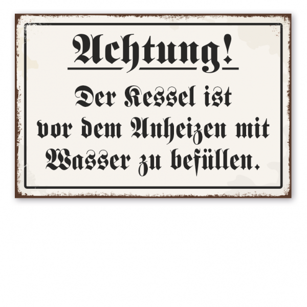 Retro Schild Achtung! Der Kessel ist vor dem Anheizen mit Wasser zu befüllen