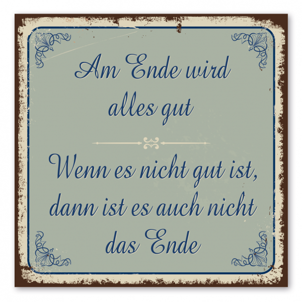 Retroschild / Vintage-Textschild Am Ende wird alles gut - Wenn es nicht gut ist, dann ist es auch nicht das Ende