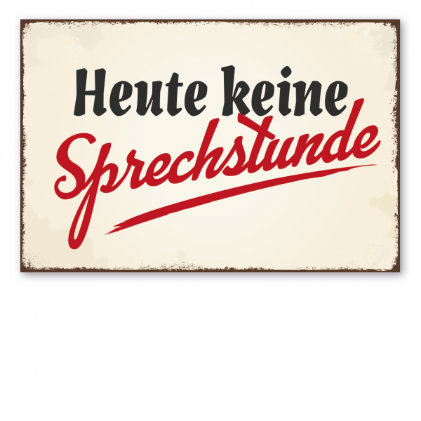 Retro Schild Heute keine Sprechstunde