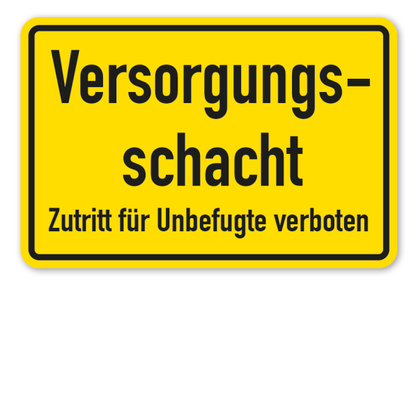 Schild Versorgungsschacht - Zutritt für Unbefugte verboten