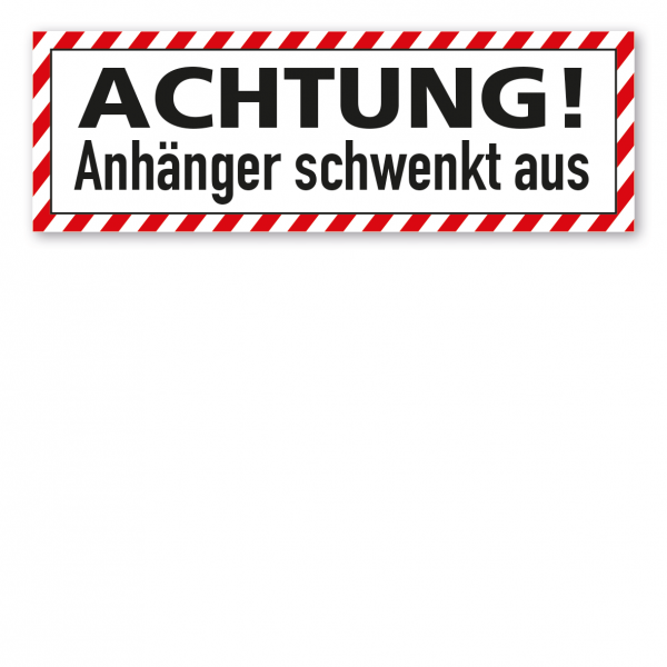 Fahrzeugschild - Achtung! Anhänger schwenkt aus - mit roter Warnstreifenumrandung