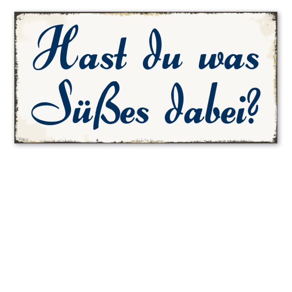 Retro Schild Hast du was Süßes dabei?