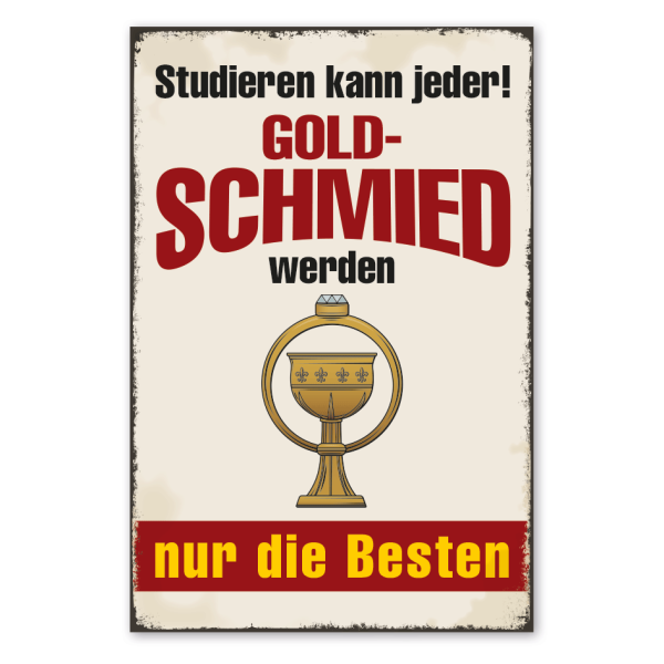 Retro Schild Studieren kann jeder - Goldschmied werden nur die Besten