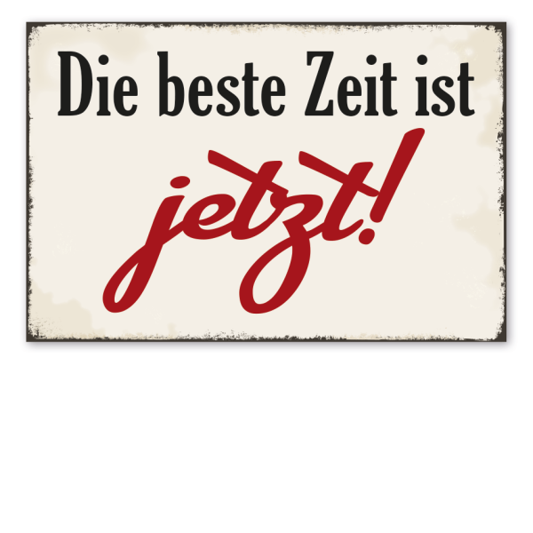 Retro Schild Die beste Zeit ist jetzt