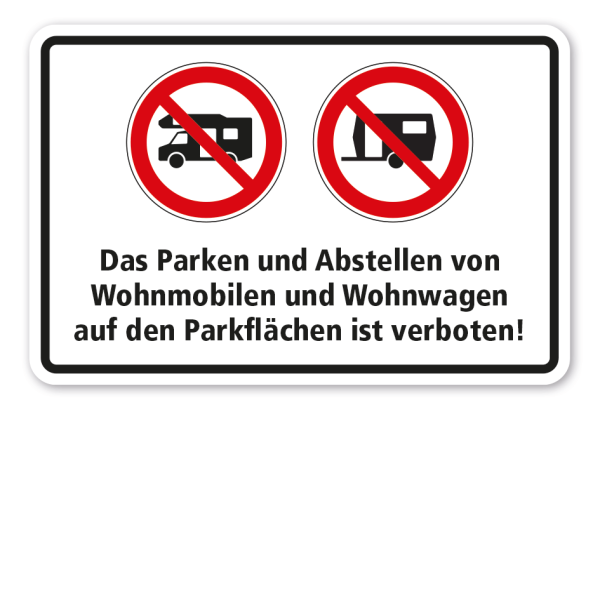 Hinweisschild Das Parken und Abstellen von Wohnmobilen und Wohnwagen auf den Parkflächen ist verboten