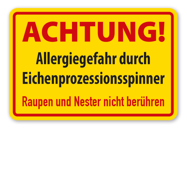 Warnschild Achtung - Allergiegefahr durch Eichenprozessionsspinner - Raupen und Nester nicht berühren