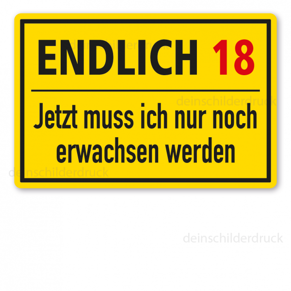 Fun-Schild / Geburtstagsschild Endlich - Ihr Wunschjahr. Jetzt muss ich nur noch erwachsen werden