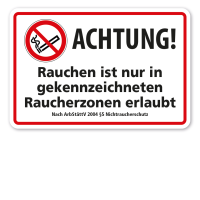 Hinweisschild Achtung - Rauchen ist nur in gekennzeichneten Raucherzonen erlaubt - Nach ArbStättV 2004 §5 Nichtraucherschutz Hinweisschild Achtung - Rauchen ist nur in gekennzeichneten Raucherzonen erlaubt - Nach ArbStättV 2004 §5 Nichtraucherschutz