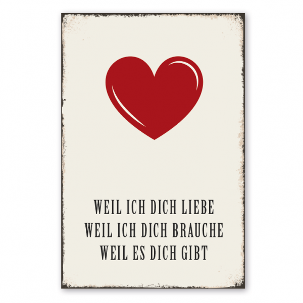 Retro Schild Weil ich dich liebe - Weil ich dich brauche - Weil es dich gibt