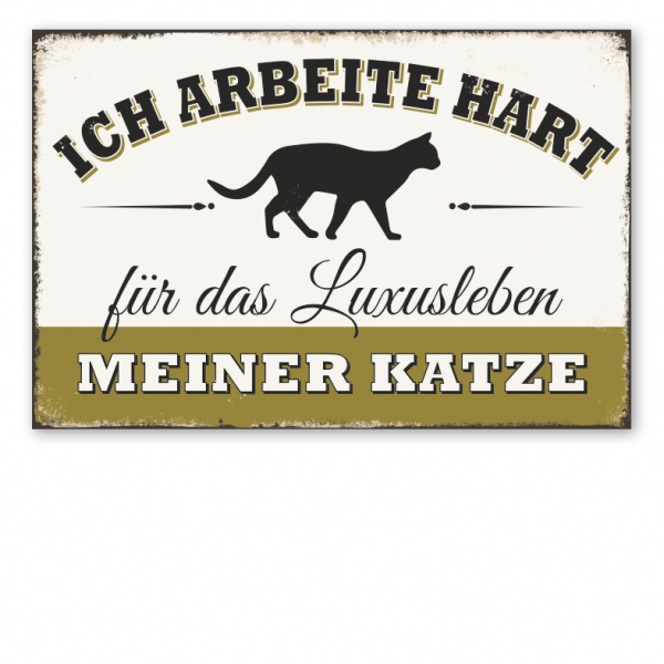 Retro Schild Ich arbeite hart für das Luxusleben meiner Katze