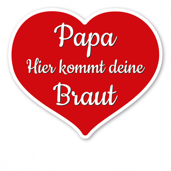 Hochzeitsschild Papa, hier kommt deine Braut in 6 Farbvarianten