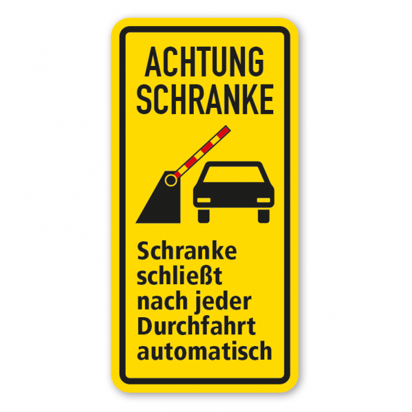 Warnschild Achtung Schranke - Schranke schließt nach jeder Durchfahrt automatisch - Fahrzeug