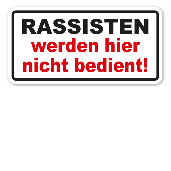 Hinweisschild Rassisten werden hier nicht bedient
