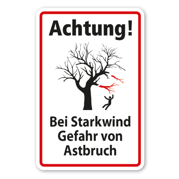 Hinweisschild Achtung - Bei Starkwind Gefahr von Astbruch