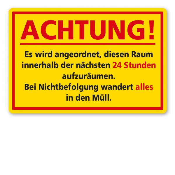 Fun-Schild Achtung! Es wird angeordnet, diesen Raum innerhalb der nächsten 24 Stunden aufzuräumen