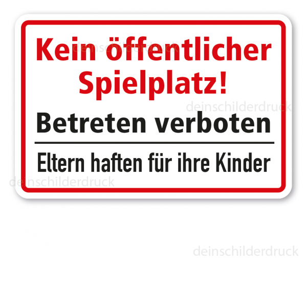 Hinweisschild / Spielplatzschild Kein öffentlicher Spielplatz. Betreten verboten. Eltern haften für ihre Kinder