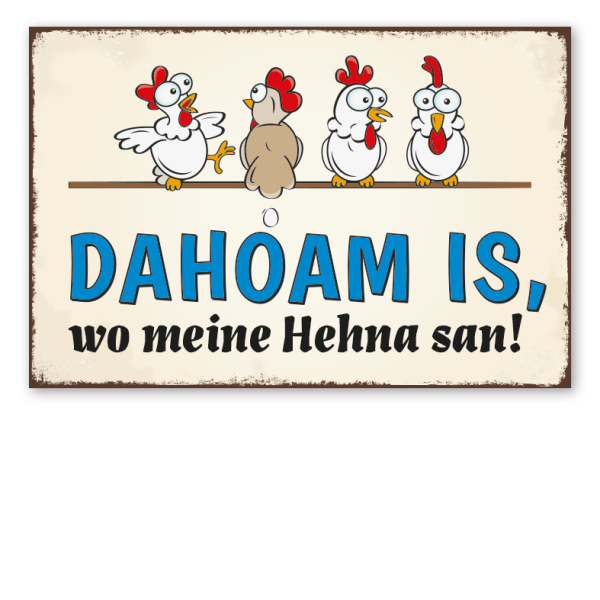 Retro Schild Dahoam is, wo meine Hehna san