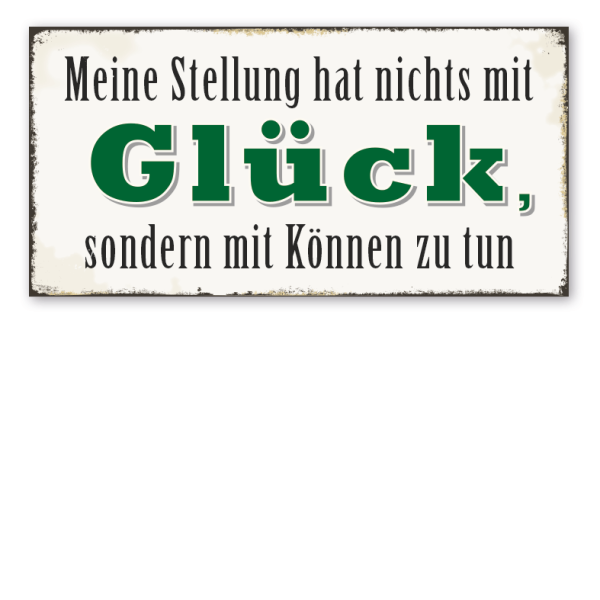 Retroschild Meine Stellung hat nichts mit Glück, sondern mit Können zu tun