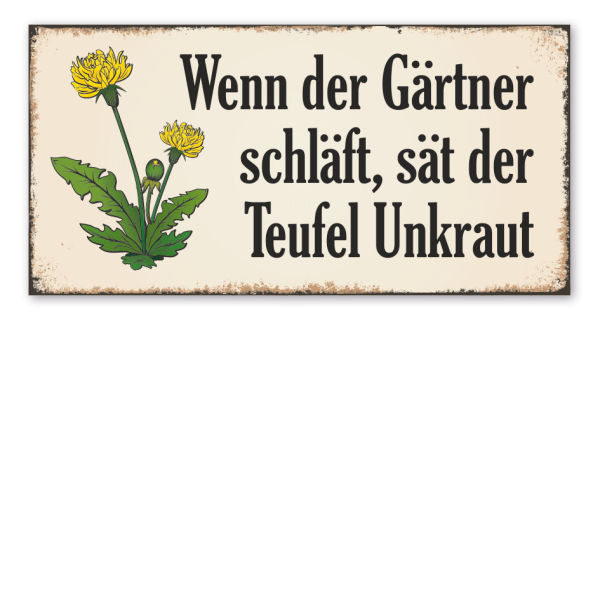 Retro Schild Wenn der Gärtner schläft, sät der Teufel Unkraut