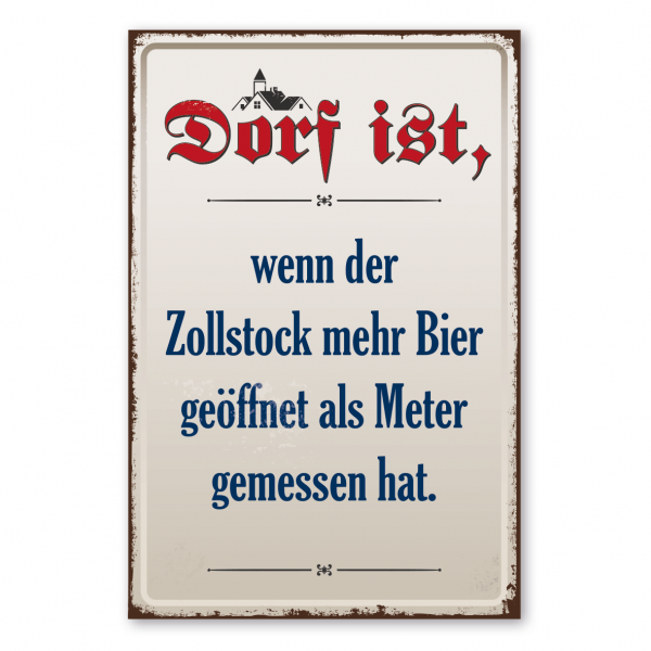 Dorfschild im Retro Style - Dorf ist, wenn der Zollstock mehr Bier geöffnet als Meter gemessen hat